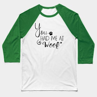 You Had Me At Woof Baseball T-Shirt